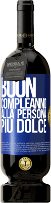 49,95 € Spedizione Gratuita | Vino rosso Edizione Premium MBS® Riserva Buon compleanno alla persona più dolce Etichetta Blu. Etichetta personalizzabile Riserva 12 Mesi Raccogliere 2016 Tempranillo