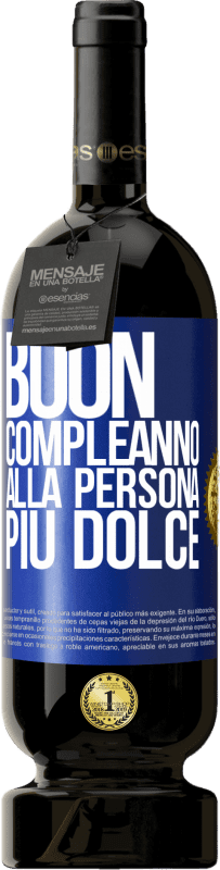 49,95 € Spedizione Gratuita | Vino rosso Edizione Premium MBS® Riserva Buon compleanno alla persona più dolce Etichetta Blu. Etichetta personalizzabile Riserva 12 Mesi Raccogliere 2015 Tempranillo