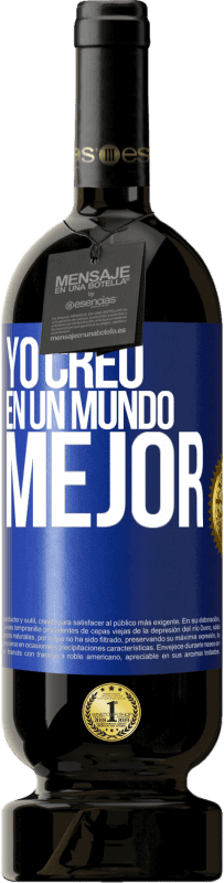 49,95 € Envío gratis | Vino Tinto Edición Premium MBS® Reserva Yo creo (EN) un mundo mejor Etiqueta Azul. Etiqueta personalizable Reserva 12 Meses Cosecha 2014 Tempranillo