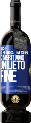 49,95 € Spedizione Gratuita | Vino rosso Edizione Premium MBS® Riserva Anche se sembra una storia, ci meritiamo un lieto fine Etichetta Blu. Etichetta personalizzabile Riserva 12 Mesi Raccogliere 2016 Tempranillo