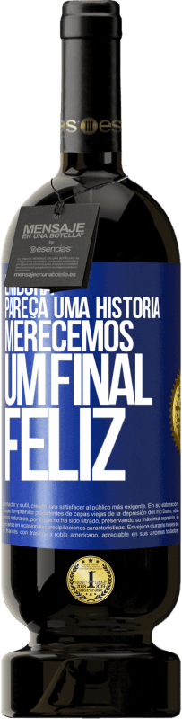 49,95 € Envio grátis | Vinho tinto Edição Premium MBS® Reserva Embora pareça uma história, merecemos um final feliz Etiqueta Azul. Etiqueta personalizável Reserva 12 Meses Colheita 2014 Tempranillo