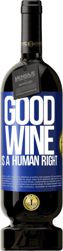 49,95 € Бесплатная доставка | Красное вино Premium Edition MBS® Бронировать Good wine is a human right Синяя метка. Настраиваемая этикетка Бронировать 12 Месяцы Урожай 2015 Tempranillo