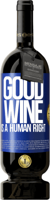 49,95 € Envoi gratuit | Vin rouge Édition Premium MBS® Réserve Good wine is a human right Étiquette Bleue. Étiquette personnalisable Réserve 12 Mois Récolte 2015 Tempranillo