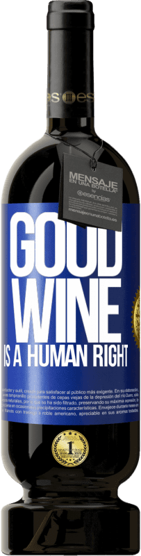 49,95 € Envoi gratuit | Vin rouge Édition Premium MBS® Réserve Good wine is a human right Étiquette Bleue. Étiquette personnalisable Réserve 12 Mois Récolte 2014 Tempranillo