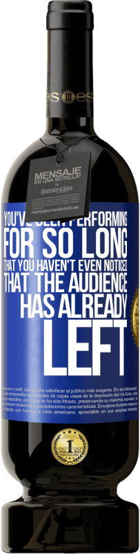 49,95 € Free Shipping | Red Wine Premium Edition MBS® Reserve You've been performing for so long that you haven't even noticed that the audience has already left Blue Label. Customizable label Reserve 12 Months Harvest 2016 Tempranillo