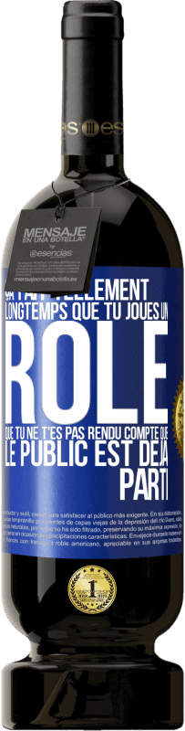 49,95 € Envoi gratuit | Vin rouge Édition Premium MBS® Réserve Ça fait tellement longtemps que tu joues un rôle que tu ne t'es pas rendu compte que le public est déjà parti Étiquette Bleue. Étiquette personnalisable Réserve 12 Mois Récolte 2016 Tempranillo