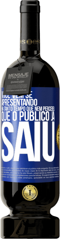 49,95 € Envio grátis | Vinho tinto Edição Premium MBS® Reserva Você vem se apresentando há tanto tempo que nem percebeu que o público já saiu Etiqueta Azul. Etiqueta personalizável Reserva 12 Meses Colheita 2016 Tempranillo