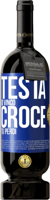 49,95 € Spedizione Gratuita | Vino rosso Edizione Premium MBS® Riserva Testa io vinco, croce tu perdi Etichetta Blu. Etichetta personalizzabile Riserva 12 Mesi Raccogliere 2014 Tempranillo