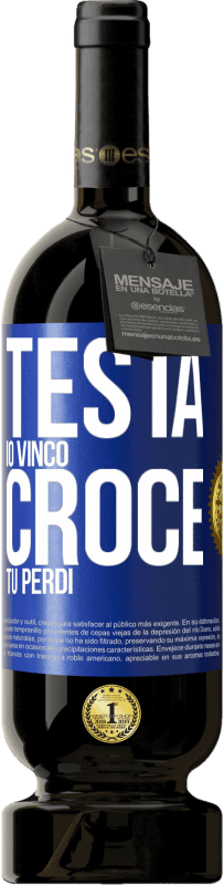 49,95 € Spedizione Gratuita | Vino rosso Edizione Premium MBS® Riserva Testa io vinco, croce tu perdi Etichetta Blu. Etichetta personalizzabile Riserva 12 Mesi Raccogliere 2014 Tempranillo