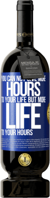 49,95 € 送料無料 | 赤ワイン プレミアム版 MBS® 予約する あなたはあなたの人生にもっと多くの時間を与えることはできませんが、あなたの時間にもっと多くの人生を与えることができます 青いタグ. カスタマイズ可能なラベル 予約する 12 月 収穫 2016 Tempranillo