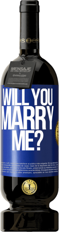 49,95 € Free Shipping | Red Wine Premium Edition MBS® Reserve Will you marry me? Blue Label. Customizable label Reserve 12 Months Harvest 2014 Tempranillo