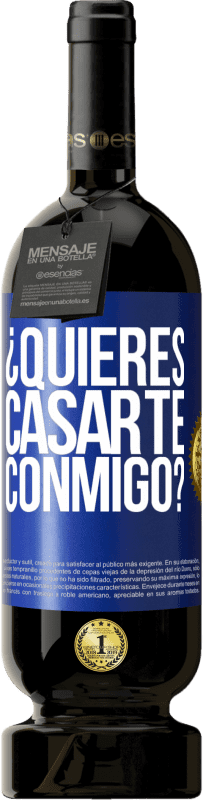 49,95 € Envío gratis | Vino Tinto Edición Premium MBS® Reserva ¿Quieres casarte conmigo? Etiqueta Azul. Etiqueta personalizable Reserva 12 Meses Cosecha 2014 Tempranillo