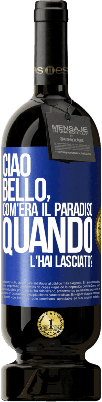 49,95 € Spedizione Gratuita | Vino rosso Edizione Premium MBS® Riserva Ciao bello, com'era il paradiso quando l'hai lasciato? Etichetta Blu. Etichetta personalizzabile Riserva 12 Mesi Raccogliere 2015 Tempranillo