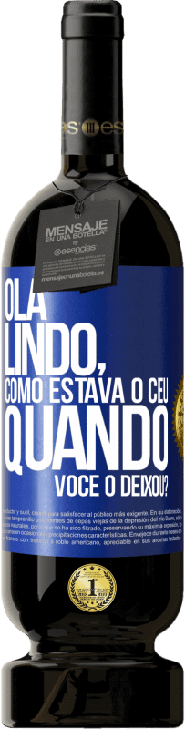 49,95 € Envio grátis | Vinho tinto Edição Premium MBS® Reserva Olá lindo, como estava o céu quando você o deixou? Etiqueta Azul. Etiqueta personalizável Reserva 12 Meses Colheita 2014 Tempranillo