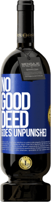 49,95 € Free Shipping | Red Wine Premium Edition MBS® Reserve No good deed goes unpunished Blue Label. Customizable label Reserve 12 Months Harvest 2016 Tempranillo