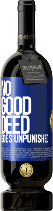 49,95 € Free Shipping | Red Wine Premium Edition MBS® Reserve No good deed goes unpunished Blue Label. Customizable label Reserve 12 Months Harvest 2014 Tempranillo