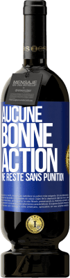 49,95 € Envoi gratuit | Vin rouge Édition Premium MBS® Réserve Aucune bonne action ne reste sans punition Étiquette Bleue. Étiquette personnalisable Réserve 12 Mois Récolte 2014 Tempranillo