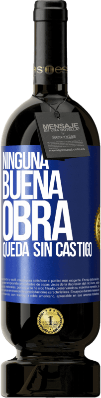 49,95 € Envío gratis | Vino Tinto Edición Premium MBS® Reserva Ninguna buena obra queda sin castigo Etiqueta Azul. Etiqueta personalizable Reserva 12 Meses Cosecha 2015 Tempranillo