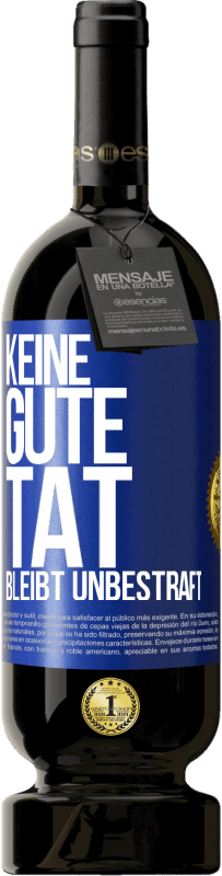 49,95 € Kostenloser Versand | Rotwein Premium Ausgabe MBS® Reserve Keine gute Tat bleibt unbestraft Blaue Markierung. Anpassbares Etikett Reserve 12 Monate Ernte 2016 Tempranillo