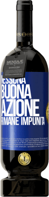 49,95 € Spedizione Gratuita | Vino rosso Edizione Premium MBS® Riserva Nessuna buona azione rimane impunita Etichetta Blu. Etichetta personalizzabile Riserva 12 Mesi Raccogliere 2016 Tempranillo