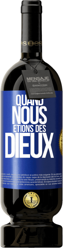 49,95 € Envoi gratuit | Vin rouge Édition Premium MBS® Réserve Quand nous étions des dieux Étiquette Bleue. Étiquette personnalisable Réserve 12 Mois Récolte 2014 Tempranillo