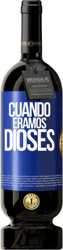 49,95 € Envío gratis | Vino Tinto Edición Premium MBS® Reserva Cuando éramos dioses Etiqueta Azul. Etiqueta personalizable Reserva 12 Meses Cosecha 2014 Tempranillo