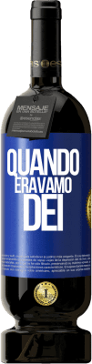 49,95 € Spedizione Gratuita | Vino rosso Edizione Premium MBS® Riserva Quando eravamo dei Etichetta Blu. Etichetta personalizzabile Riserva 12 Mesi Raccogliere 2014 Tempranillo