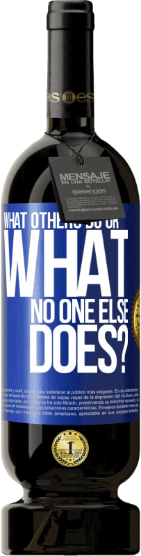 49,95 € 免费送货 | 红酒 高级版 MBS® 预订 别人做什么或别人没有做什么？ 蓝色标签. 可自定义的标签 预订 12 个月 收成 2016 Tempranillo