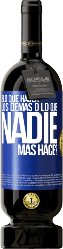49,95 € Envío gratis | Vino Tinto Edición Premium MBS® Reserva ¿Lo que hacen los demás o lo que nadie más hace? Etiqueta Azul. Etiqueta personalizable Reserva 12 Meses Cosecha 2016 Tempranillo