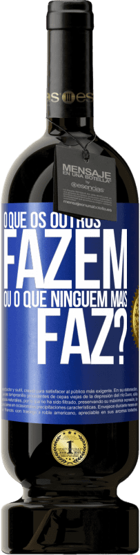 49,95 € Envio grátis | Vinho tinto Edição Premium MBS® Reserva O que os outros fazem ou o que ninguém mais faz? Etiqueta Azul. Etiqueta personalizável Reserva 12 Meses Colheita 2014 Tempranillo