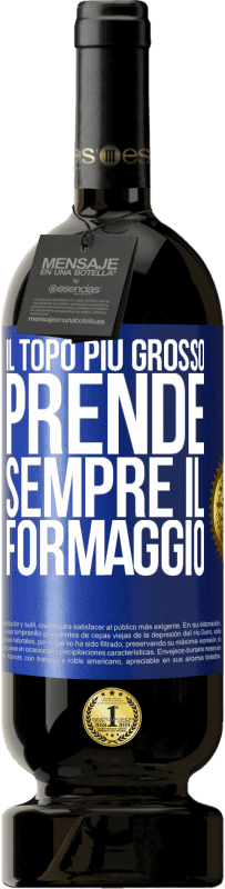 49,95 € Spedizione Gratuita | Vino rosso Edizione Premium MBS® Riserva Il topo più grosso prende sempre il formaggio Etichetta Blu. Etichetta personalizzabile Riserva 12 Mesi Raccogliere 2014 Tempranillo