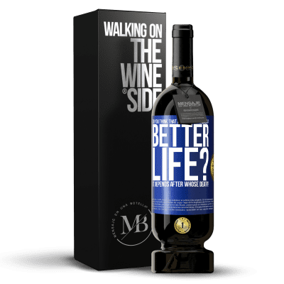 «Do you think that after death there is a better life? It depends. After whose death?» Premium Edition MBS® Reserve