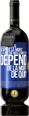 49,95 € Envoi gratuit | Vin rouge Édition Premium MBS® Réserve Pensez-vous qu'après la mort il y a une vie meilleure? Ça dépend. De la mort de qui? Étiquette Bleue. Étiquette personnalisable Réserve 12 Mois Récolte 2015 Tempranillo