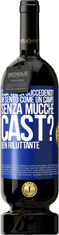 49,95 € Spedizione Gratuita | Vino rosso Edizione Premium MBS® Riserva Cosa ti sta succedendo? Mi sento come un campo senza mucche. Cast? Ben riluttante Etichetta Blu. Etichetta personalizzabile Riserva 12 Mesi Raccogliere 2014 Tempranillo