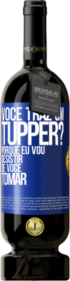 49,95 € Envio grátis | Vinho tinto Edição Premium MBS® Reserva Você traz um tupper? Porque eu vou desistir de você tomar Etiqueta Azul. Etiqueta personalizável Reserva 12 Meses Colheita 2015 Tempranillo