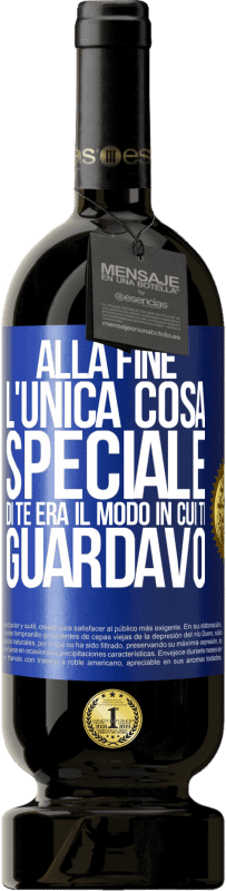 49,95 € Spedizione Gratuita | Vino rosso Edizione Premium MBS® Riserva Alla fine l'unica cosa speciale di te era il modo in cui ti guardavo Etichetta Blu. Etichetta personalizzabile Riserva 12 Mesi Raccogliere 2014 Tempranillo