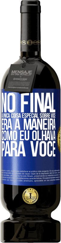 49,95 € Envio grátis | Vinho tinto Edição Premium MBS® Reserva No final, a única coisa especial sobre você era a maneira como eu olhava para você Etiqueta Azul. Etiqueta personalizável Reserva 12 Meses Colheita 2014 Tempranillo