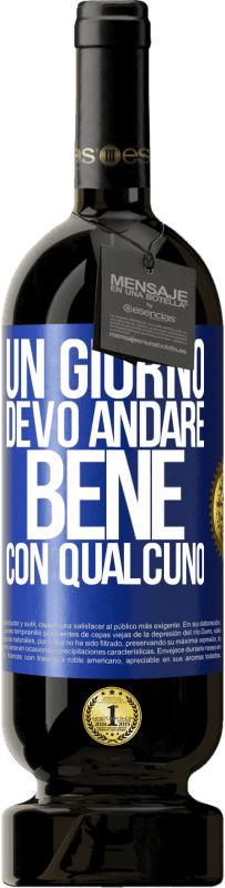 49,95 € Spedizione Gratuita | Vino rosso Edizione Premium MBS® Riserva Un giorno devo andare bene con qualcuno Etichetta Blu. Etichetta personalizzabile Riserva 12 Mesi Raccogliere 2014 Tempranillo