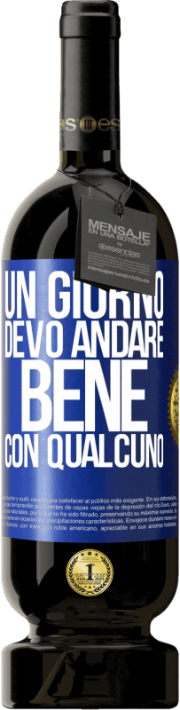 49,95 € Spedizione Gratuita | Vino rosso Edizione Premium MBS® Riserva Un giorno devo andare bene con qualcuno Etichetta Blu. Etichetta personalizzabile Riserva 12 Mesi Raccogliere 2016 Tempranillo