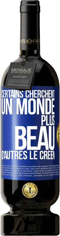 49,95 € Envoi gratuit | Vin rouge Édition Premium MBS® Réserve Certains cherchent un monde plus beau, d'autres le créent Étiquette Bleue. Étiquette personnalisable Réserve 12 Mois Récolte 2014 Tempranillo