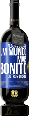 49,95 € Envio grátis | Vinho tinto Edição Premium MBS® Reserva Alguns buscam um mundo mais bonito, outros o criam Etiqueta Azul. Etiqueta personalizável Reserva 12 Meses Colheita 2015 Tempranillo