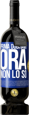 49,95 € Spedizione Gratuita | Vino rosso Edizione Premium MBS® Riserva Prima dubitavo, ora non lo so Etichetta Blu. Etichetta personalizzabile Riserva 12 Mesi Raccogliere 2016 Tempranillo