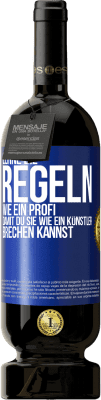 49,95 € Kostenloser Versand | Rotwein Premium Ausgabe MBS® Reserve Lerne die Regeln wie ein Profi, damit du sie wie ein Künstler brechen kannst Blaue Markierung. Anpassbares Etikett Reserve 12 Monate Ernte 2014 Tempranillo