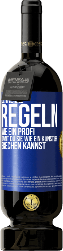 49,95 € Kostenloser Versand | Rotwein Premium Ausgabe MBS® Reserve Lerne die Regeln wie ein Profi, damit du sie wie ein Künstler brechen kannst Blaue Markierung. Anpassbares Etikett Reserve 12 Monate Ernte 2015 Tempranillo