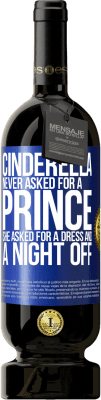 49,95 € Free Shipping | Red Wine Premium Edition MBS® Reserve Cinderella never asked for a prince. She asked for a dress and a night off Blue Label. Customizable label Reserve 12 Months Harvest 2014 Tempranillo
