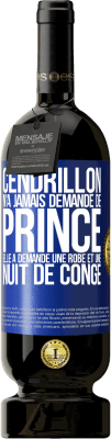 49,95 € Envoi gratuit | Vin rouge Édition Premium MBS® Réserve Cendrillon n'a jamais demandé de prince. Elle a demandé une robe et une nuit de congé Étiquette Bleue. Étiquette personnalisable Réserve 12 Mois Récolte 2015 Tempranillo