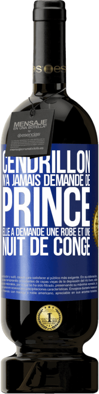 49,95 € Envoi gratuit | Vin rouge Édition Premium MBS® Réserve Cendrillon n'a jamais demandé de prince. Elle a demandé une robe et une nuit de congé Étiquette Bleue. Étiquette personnalisable Réserve 12 Mois Récolte 2015 Tempranillo