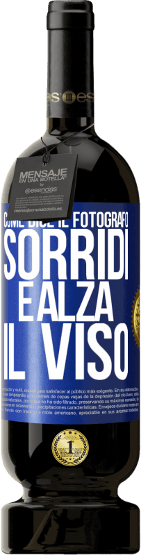 49,95 € Spedizione Gratuita | Vino rosso Edizione Premium MBS® Riserva Come dice il fotografo, sorridi e alza il viso Etichetta Blu. Etichetta personalizzabile Riserva 12 Mesi Raccogliere 2015 Tempranillo