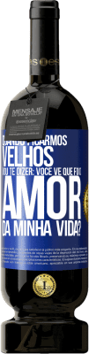 49,95 € Envio grátis | Vinho tinto Edição Premium MBS® Reserva Quando ficarmos velhos, vou te dizer: você vê que foi o amor da minha vida? Etiqueta Azul. Etiqueta personalizável Reserva 12 Meses Colheita 2015 Tempranillo