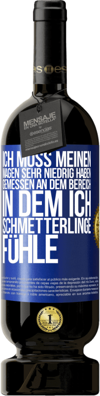 49,95 € Kostenloser Versand | Rotwein Premium Ausgabe MBS® Reserve Ich muss meinen Magen sehr niedrig haben, gemessen an dem Bereich, in dem ich Schmetterlinge fühle Blaue Markierung. Anpassbares Etikett Reserve 12 Monate Ernte 2016 Tempranillo